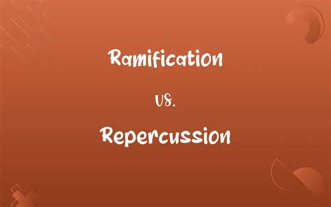 ramifications synonym|repercussions vs ramifications.